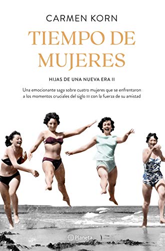 Tiempo de mujeres (Saga Hijas de una nueva era 2): Cuatro mujeres que se enfrentaron a los momentos cruciales del siglo XX (Planeta Internacional)