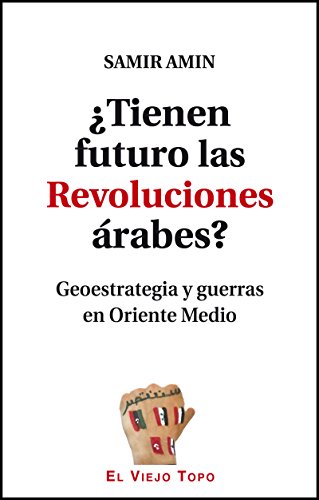 TIENEN FUTURO LAS REVOLUCIONES ARABES? TIENEN FUTURO LAS REVOLUCIONES ARABES?