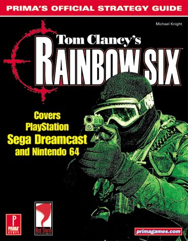 Tom Clancy's Rainbow Six : Covers Playstation, Sega Dreamcast and Nintendo 64 (Prima's Official Strategy Guide)