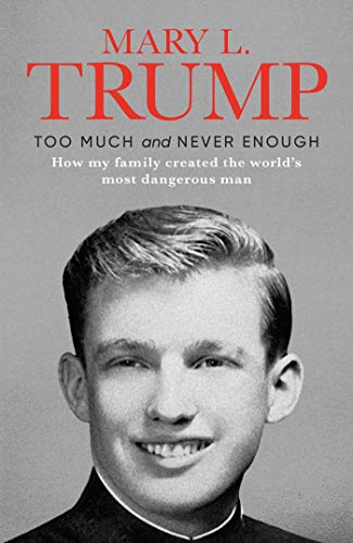 TOO MUCH AND NEVER ENOUGH: How My Family Created the World's Most Dangerous Man TOO MUCH AND NEVER ENOUGH: How My Family Created the World's Most Dangerous Man