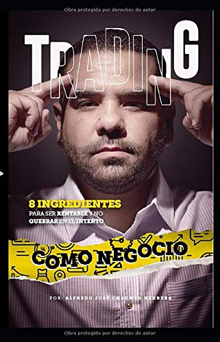 Trading como negocio: 8 ingredientes para ser rentable y no quebrar en el intento Trading como negocio: 8 ingredientes para ser rentable y no quebrar en el intento