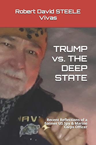 TRUMP vs. THE DEEP STATE: Recent Reflections of a Former US Spy & Marine Corps Officer: 35 (Trump Revolution)