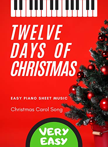 Twelve Days of Christmas - EASY Piano Christmas Song for Beginners + Video Tutorial : Teach Yourself How to Play * Popular Sheet Music for Kids, Adults, Seniors * BIG Notes (English Edition)