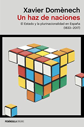 Un haz de naciones: El Estado y la plurinacionalidad en España (1830-2017) (ATALAYA) Un haz de naciones: El Estado y la plurinacionalidad en España (1830-2017) (ATALAYA)