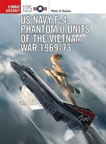 US Navy F-4 Phantom II Units of the Vietnam War 1969-73 (Combat Aircraft)