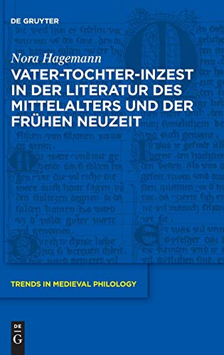 Vater-Tochter-Inzest in der Literatur des Mittelalters und der Frühen Neuzeit: 36 (Trends in Medieval Philology)