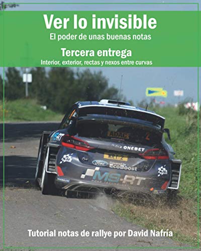 Ver lo invisible. Tercera entrega: Interior, exterior, rectas y nexos entre curvas.: El poder de unas buenas notas. Tutorial notas de rallye por David ... sobre notas de rallye por David Nafría.)