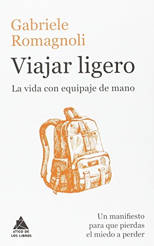 Viajar ligero: La vida con equipaje de mano (Ático de los Libros) Viajar ligero: La vida con equipaje de mano (Ático de los Libros)