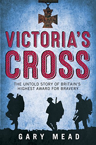 Victoria's Cross: The Untold Story of Britain's Highest Award for Bravery (English Edition)