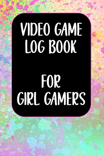 Video Game Log Book For Girl Gamers: Pastel Paint Splatter Cover