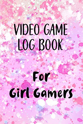 Video Game Log Book For Girl Gamers: Pink Shades Paint Splatter Cover