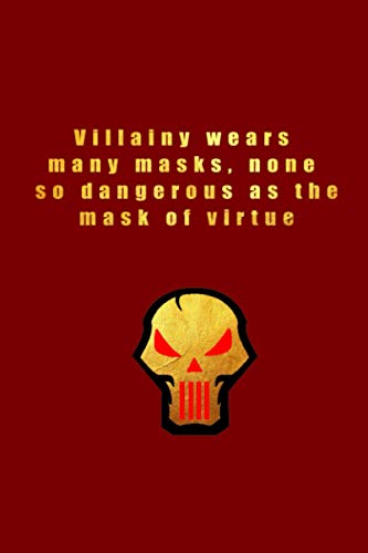 Villainy wears many masks, none so dangerous as the mask of virtue Halloween journal notebook: lined notebook with an elegant cover