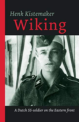 Wiking: A Dutch SS-er on the Eastern front: 1 (Eyewitness 1939 - 1945)