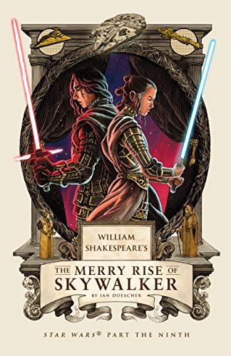 William Shakespeare's The Merry Rise Of Skywalker: Star Wars Part the Ninth: 9