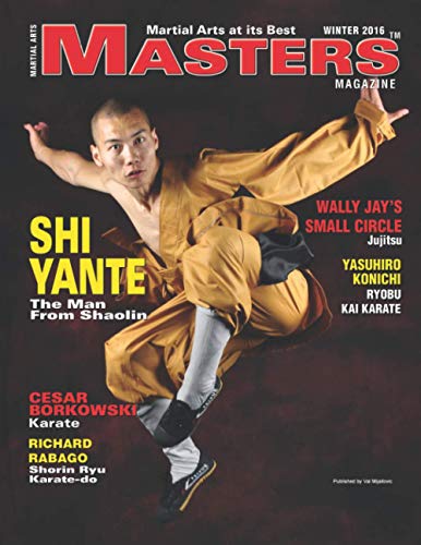 WINTER 2016 MASTERS MAGAZINE Shi Yante: The Man From Shaolin