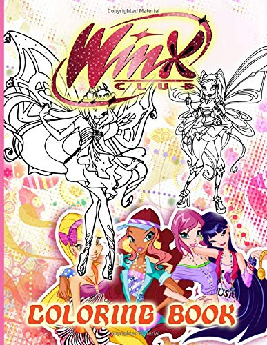 Winx Club Coloring Book: Winx Club The Ultimate Creative Coloring Books For Kids And Adults
