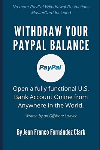 Withdraw Your PayPal Balance: Open a fully functional U.S. Bank Account Online from Anywhere in the World.