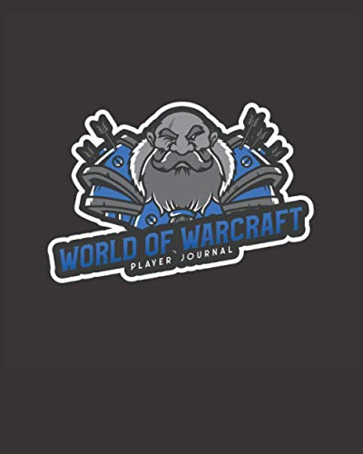 World Of Warcraft Player Journal: Track Your Adventure, and Your Toon! A Great Gift for WoW Players Dwarf Cover