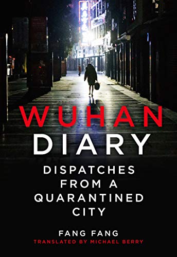 Wuhan Diary: Dispatches from a Quarantined City. From the front line, comes the true story of the COVID-19 Pandemic, one of the most important books of 2020. (English Edition)