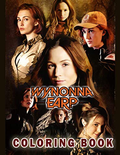 Wynonna Earp Coloring Book: A Fabulous TV Series Coloring Book For Adults With A Lot Of Unique Images Of Wynonna Earp For Relaxation And Stress Relief
