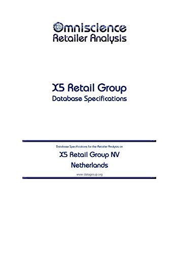 X5 Retail Group NV - Netherlands: Retailer Analysis Database Specifications (Omniscience Retailer Analysis - Netherlands Book 104656) (English Edition) X5 Retail Group NV - Netherlands: Retailer Analysis Database Specifications (Omniscience Retailer Analysis - Netherlands Book 104656) (English Edition)