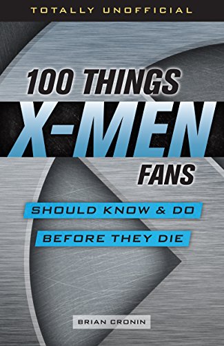 100 Things X-Men Fans Should Know & Do Before They Die (100 Things...Fans Should Know) (English Edition)
