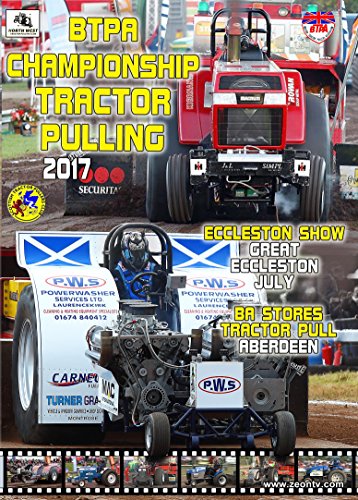 2017 BTPA Tractor pulling DVD - Great Eccleston Show (July), and the BA Stores Tractor Pull in Aberdeen
