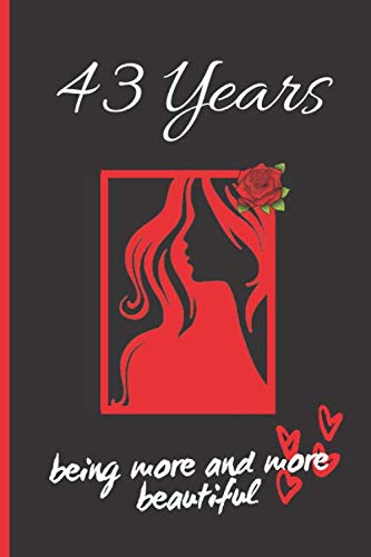 43 YEARS GETTING MORE BEAUTIFUL EVERY DAY: CREATIVE BIRTHDAY GIFTS FOR WOMEN | Wife, Couple, Grandma, Mom, Mum, Daughter | Funny Blank Lined Notebook | Journal, Personal Diary, Planner.