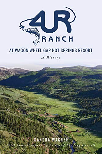4ur Ranch at Wagon Wheel Hot Springs Resort: A History (Landmarks)