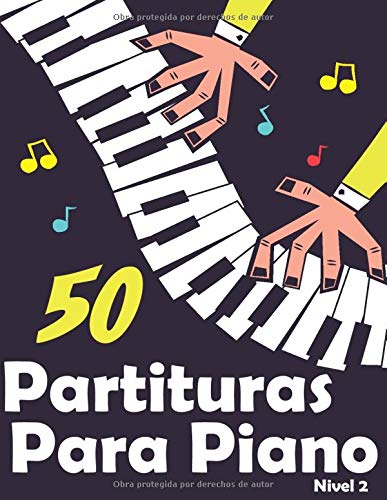 50 Partituras para Piano: Selección de canciones y arreglos de piano para niños y principiantes.