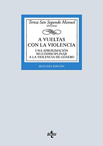 A vueltas con la violencia: Una aproximación multidisciplinar a la violencia de género (Derecho - Biblioteca Universitaria de Editorial Tecnos) A vueltas con la violencia: Una aproximación multidisciplinar a la violencia de género (Derecho - Biblioteca Universitaria de Editorial Tecnos)