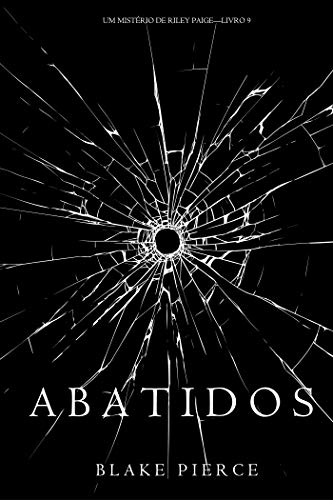 Abatidos (Um Mistério de Riley Paige—Livro 9) (Portuguese Edition)