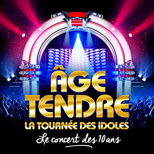 Age Tendre, La Tournée des Idoles - Le Concert des 10 Ans