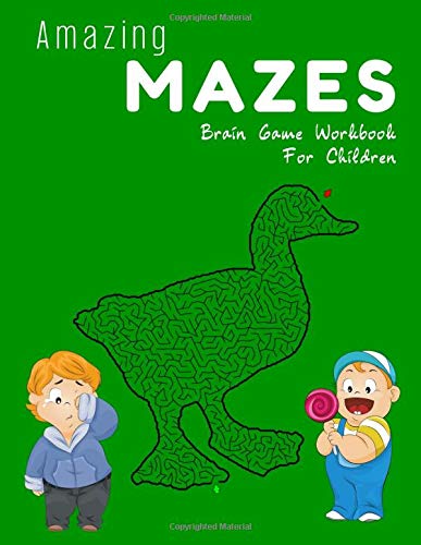 Amazing mazes brain game workbook for children: Fun and challenging kids books labyrinth extremely exciting activity games assorted animals and ... clever your mind ages 4-8, 9-12 (Volume 18)