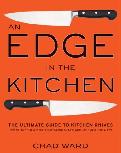 An Edge in the Kitchen: The Ultimate Guide to Kitchen Knives—How to Buy Them, Keep Them Razor Sharp, and Use Them Like a Pro (English Edition) An Edge in the Kitchen: The Ultimate Guide to Kitchen Knives—How to Buy Them, Keep Them Razor Sharp, and Use Them Like a Pro (English Edition)