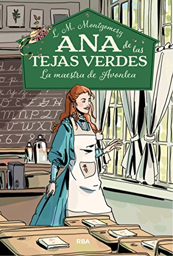 Ana de las tejas verdes 3. La maestra de Avonlea (INOLVIDABLES)