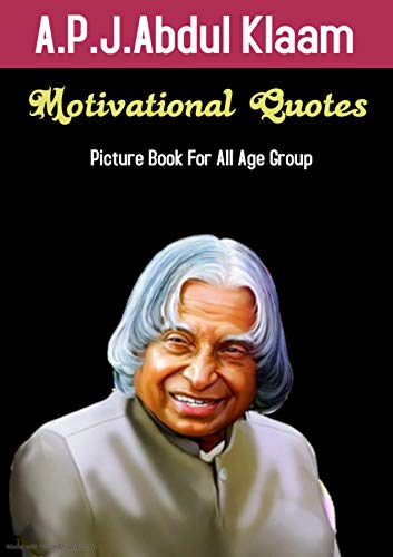 A.P.J. Abdul klaam Motivational Quotes: Picture Book For All Age Group (English Edition)