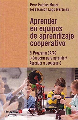 Aprender en equipos de aprendizaje cooperativo. El Programa CA/AC («Cooperar para aprender/Aprender a cooperar»): El Programa CA/AC (2Cooperar para aprender/Aprender a cooperar") (Recursos)