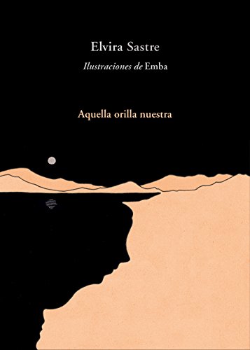 Aquella orilla nuestra (Libro ilustrado) Aquella orilla nuestra (Libro ilustrado)