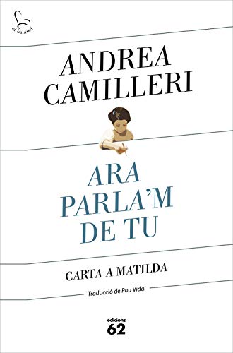 Ara parla'm de tu: Carta a la Matilda (Catalan Edition)