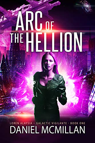 Arc of The Hellion (Loren Alaysia, Galactic Vigilante Book 1) (English Edition)