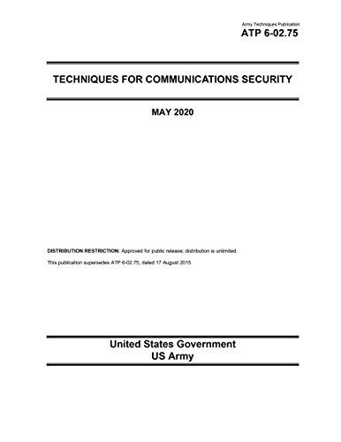 Army Techniques Publication ATP 6-02.75 Techniques for Communication Security May 2020 Army Techniques Publication ATP 6-02.75 Techniques for Communication Security May 2020
