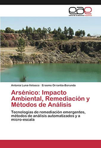Arsénico: Impacto Ambiental, Remediación y Métodos de Análisis: Tecnologías de remediación emergentes, métodos de análisis automatizados y a micro-escala