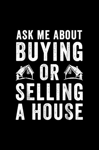 Ask Me About Buying Or Selling A House Realtor: 120 Wide Lined Pages - 6" x 9" - Planner, Journal, Notebook, Composition Book, Diary for Women, Men, Teens, and Children