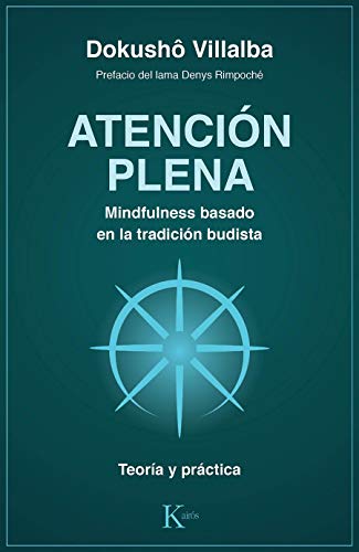 Atención plena. Mindfulness basado en la tradición budista: Teoría y práctica (Sabiduría perenne) Atención plena. Mindfulness basado en la tradición budista: Teoría y práctica (Sabiduría perenne)