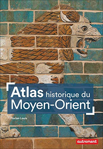 Atlas Historique du Moyen-Orient (Atlas/Mémoires)