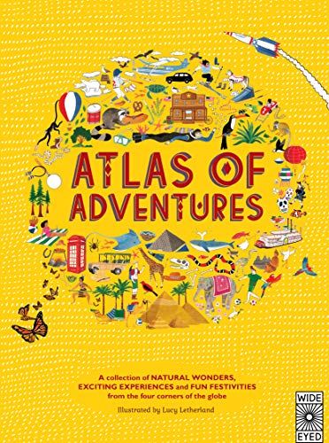 Atlas of Adventures: A collection of natural wonders, exciting experiences and fun festivities from the four corners of the globe.
