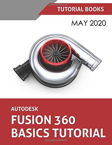 Autodesk Fusion 360 Basics Tutorial: May 2020