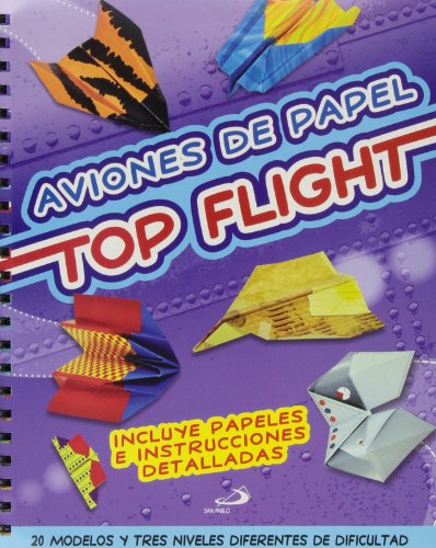 Aviones de papel. Top flight: 20 modelos y tres niveles diferentes de dificultad. Incluye papeles e instrucciones detalladas. (Actividades y destrezas)