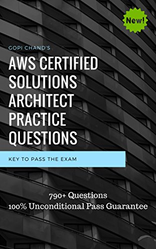 AWS Certified Solutions Architect 2020 Practice Questions: Over 800+ Practice Questions with Explanation. 100% Unconditional Pass Guarantee (English Edition)